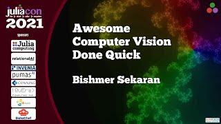 Awesome Computer Vision Done Quick | Bishmer Sekaran | JuliaCon2021