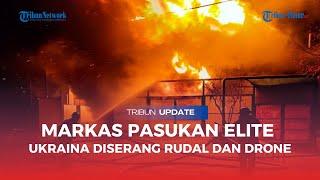 Ada Rekaman, Rudal dan Drone Rusia Hancurkan Markas Sementera Pasukan Elite Brigade Ke-47 Ukraina