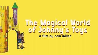 The Magical World of Johnny's Toys-A Film By Cam Miller