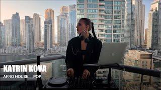 KATRIN KOVA | DJ SET | Afro House, Pop  Mix 2024 Dubai