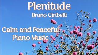 Plenitude | Bruno Ciribelli | Music to Calm and Pacify | Instrumental Piano