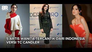 5 Artis Wanita Tercantik dari Indonesia Versi TC Candler