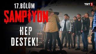 Kafkas’ı yalnız bırakmayan dostları! - Şampiyon 17.Bölüm