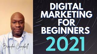 Digital Marketing  For Beginners 2021 | Brandon Campbell