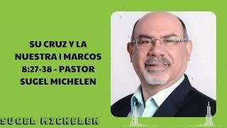 Su Cruz y la Nuestra | Marcos 8:27-38 - Pastor Sugel Michelen  - Pastor Sugel Michelen -