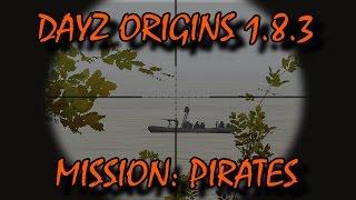 DayZ Origins 1.8.3 - Mission: Pirates