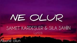 Samet Kardeşler & Sıla Şahin- Ne Olur ( şarkı sözleri-lyrics)#sametkardeşler#lyrics #sılaşahin