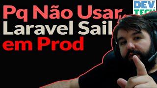 Laravel Sail em Produção! Porque não utilizar a imagem Docker do Laravel Sail em Prod