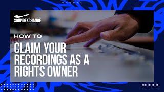 SoundExchange Direct: How To Claim Recording As A Rights Owner