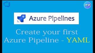 Create Your First Azure Pipeline using YAML | Azure DevOps Tutorial | An IT Professional