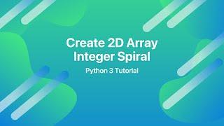 Create 2D Array Integer Spiral in Python