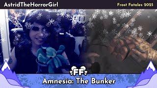 Amnesia: The Bunker by AstridTheHorrorGirl in 36:13 - Frost Fatales 2025