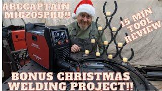 Arccaptain MIG205 PRO Welder Review!! Bonus Christmas welding project for the ladies!