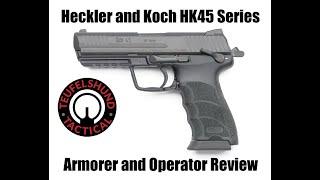 Heckler and Koch HK45 Series Armorer and Operator Review