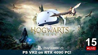 Pt.15 HOGWARTS LEGACY VR 1st/3rd Person on PS VR2 PC RTX 4090 Live UEVR Gameplay!