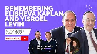 Remembering Elisheva Kaplan and Yisroel Levin | Meaningful People Podcast