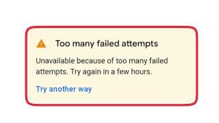 Google Account Fix Too many failed attempts Unavailable because of too many failed attempts. Problem