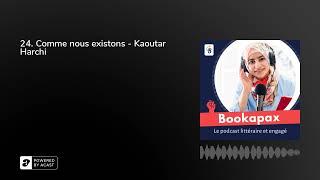 24. Comme nous existons - Kaoutar Harchi