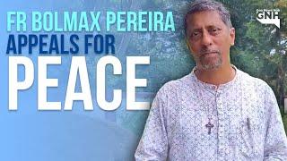 Fr. Bolmax Pereira has appealed to the protesters to maintain peace