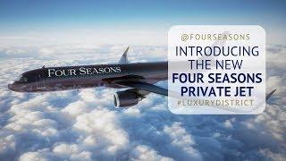 Introducing the New Four Seasons Private Jet