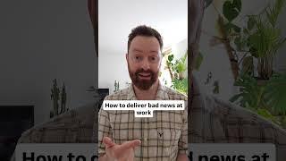 Tips For Delivering Bad News At Work
