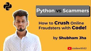 Python vs. Scammers: How to Crush Online Fraudsters with Code || Code with SJ