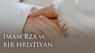 Imam Rza hristiyan bir adamı ziyaret etmesi