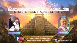 Cosmovisión Maya en la Actualidad en Mundo Nativo con Chikoyei Kwauhtli 12/12/24