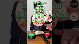 Do not press the NO BULDAK SPICY Ramen Carbonara button. You must only wear it @oishiisato