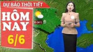 Dự báo thời tiết hôm nay mới nhất ngày 6/6 | Dự báo thời gian 3 ngày tới | Báo Nhân Dân