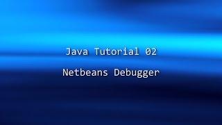 Java Tutorial 02 - Netbeans Debugger