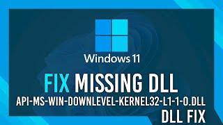 Fix api-ms-win-downlevel-kernel32-l1-1-0.dll Missing Error | Windows 11 Simple Fix