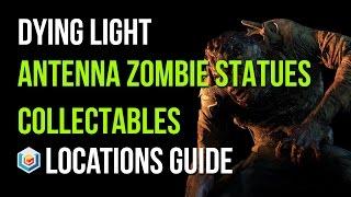 Dying Light All Zombie Statues Locations (Antenna Area - 3/3 Zombie Statues Collectibles)