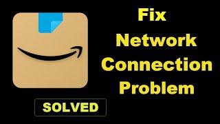 How To Fix Amazon App Network & Internet Connection Problem in Android & Ios