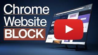 How to Block YouTube in Google Chrome (Step-by-Step Guide)