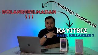 Yurtdışı Telefonları Kayıtsız Kullanma Yolları