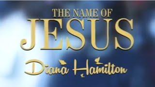 Diana Hamilton - The Name of Jesus ( lyrics video )