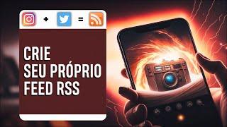 Como criar um Feed RSS do Instagram e Twitter para usar no Leitor RSS [FEEDLY]