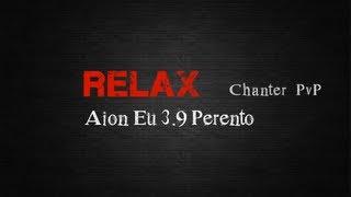 Aion 3.9 ~Relax~ Chanter PvP Vol.1