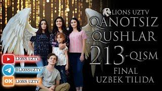 QANOTSIZ QUSHLAR 213 QISM FINAL TURK SERIALI UZBEK TILIDA | КАНОТСИЗ КУШЛАР 213 КИСМ УЗБЕК ТИЛИДА