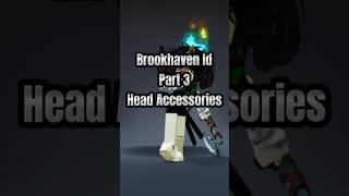 Part 3:Brookhaven Id(Head Accessories) #fypシ #roblox #brookhaven