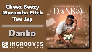 Cheez Beezy, Murumba Pitch, Tee Jay - Danko | Official Audio