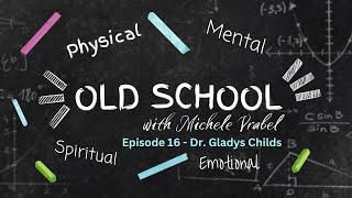 Old School Episode 16 - Busting Barriers with Dr. Gladys Childs
