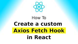 Create a custom Axios Fetch Hook in React