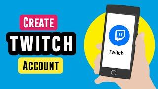 How to Create Twitch Account on Mobile { Android - iPhone }