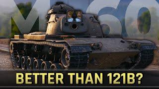 M60: Better than 121B for Bonds? • World of Tanks