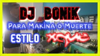 ▶ Dj Bonik para Makina o Muerte  Estilo xquè (@live Mayo 2022)