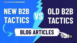 Old B2B Tactics VS New B2B Marketing Tactics: Blog articles