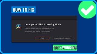 How to Fix "Unsupported GPU Processing Mode" Error in DaVinci Resolve