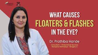 Eye flashes and floaters | Do you need to worry? | Dr. Prathiba Hande